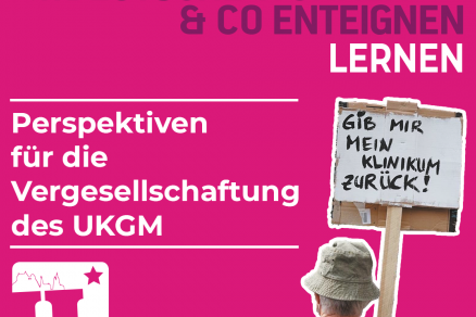 Von Deutsche Wohnen & Co. enteignen lernen - Perspektiven für die Enteignung des UKGM. Daneben ist ein Mensch abgebildet der ein Schild trägt mit der Aufschrift: "Gib mir mein Klinikum zurück!"